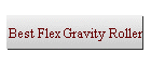 Best Flex Gravity Roller